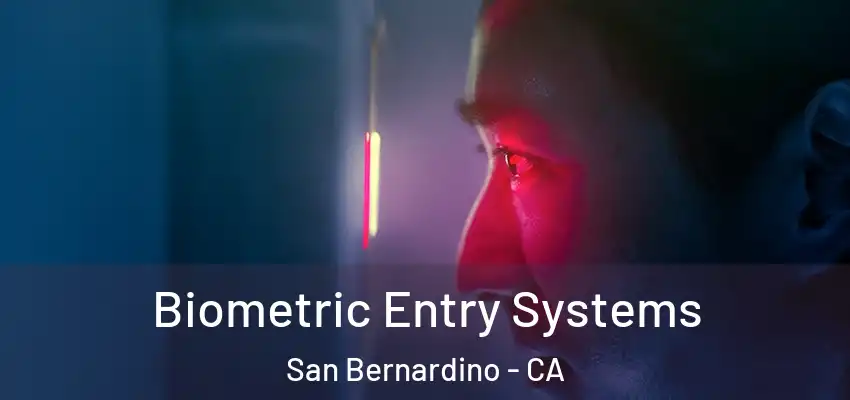 Biometric Entry Systems San Bernardino - CA