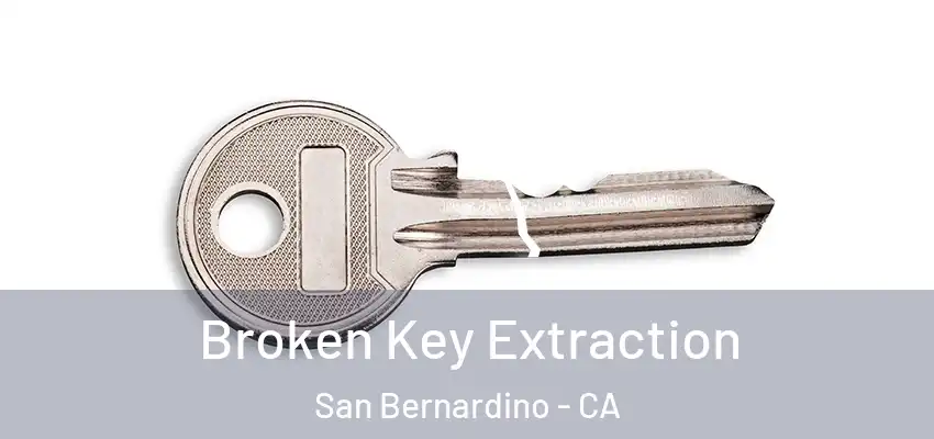  Broken Key Extraction San Bernardino - CA