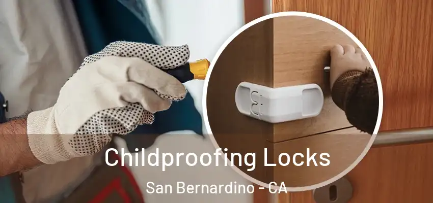  Childproofing Locks San Bernardino - CA