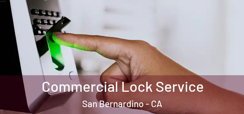  Commercial Lock Service San Bernardino - CA