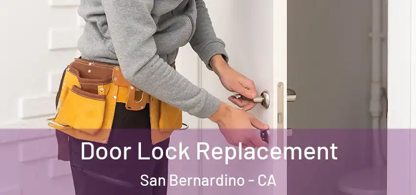  Door Lock Replacement San Bernardino - CA