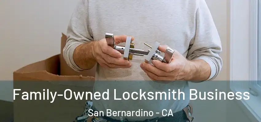  Family-Owned Locksmith Business San Bernardino - CA