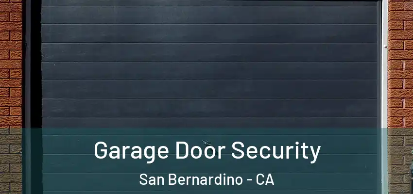  Garage Door Security San Bernardino - CA