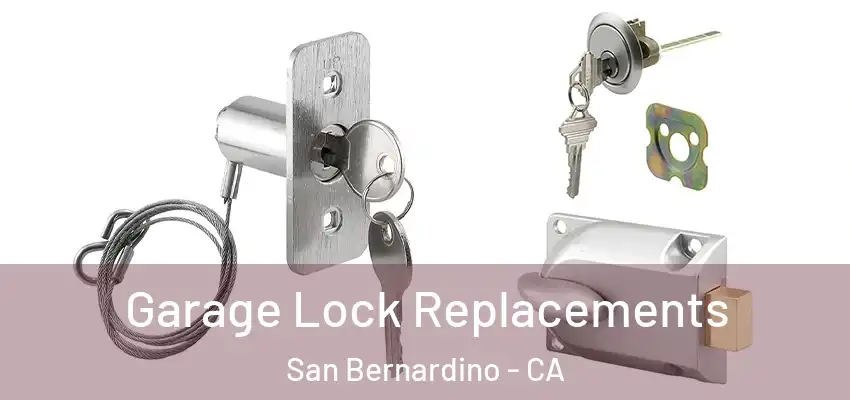  Garage Lock Replacements San Bernardino - CA
