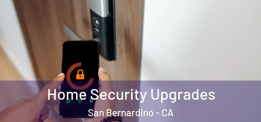  Home Security Upgrades San Bernardino - CA