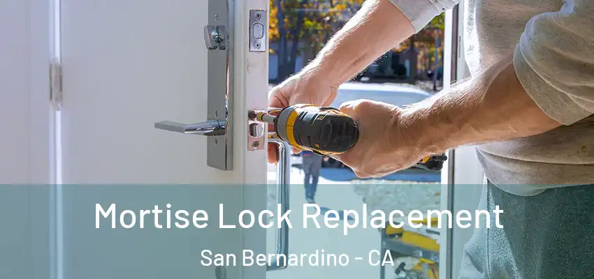  Mortise Lock Replacement San Bernardino - CA