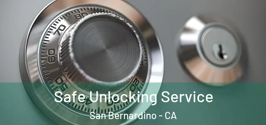  Safe Unlocking Service San Bernardino - CA